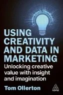 Using Creativity and Data in Marketing : Unlocking Creative Value with Insight and Imagination - E-Book - PDF
