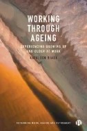 Working Through Ageing : Experiencing Growing Up and Older at Work - E-Book - PDF