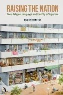 Raising The Nation: Race, Religion, Language, And Identity In Singapore - E-Book - PDF
