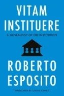 Vitam Instituere : A Genealogy of the Institution - E-Book - PDF