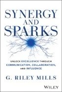 Synergy and Sparks : Unlock Excellence Through Communication, Collaboration, and Influence - E-Book - PDF
