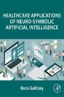 Healthcare Applications of Neuro-Symbolic Artificial Intelligence - E-Book - PDF