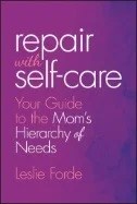 Repair with Self-Care : Your Guide to the Mom's Hierarchy of Needs - E-Book - PDF
