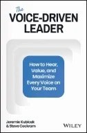 The Voice-Driven Leader : How to Hear, Value, and Maximize Every Voice on Your Team - E-Book - PDF