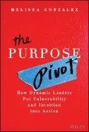 The Purpose Pivot : How Dynamic Leaders Put Vulnerability and Intuition Into Action - E-Book - PDF