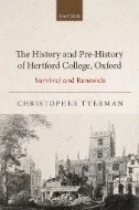 The History and Pre-History of Hertford College, Oxford : Survival and Renewals - E-Book - PDF