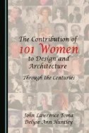 Download Book The Contribution of 101 Women to Design and Architecture: Through the Centuriess - E-Book - PDF