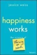 Download Book Happiness Works : The Science of Thriving at Work - E-Book - PDF