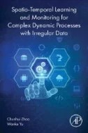 Download Book Spatio-Temporal Learning and Monitoring for Complex Dynamic Processes with Irregular Data - E-Book - PDF