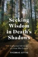 Download Book Seeking Wisdom in Death's Shadows : Collected Writings on How We Grieve - E-Book - PDF