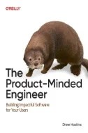 Download Book The Product-Minded Engineer : Building Impactful Software for Your Users - E-Book - PDF
