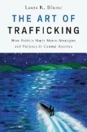 Download Book The Art of Trafficking : How Politics Shape Narco-Strategies and Violence in Central America - E-Book - PDF