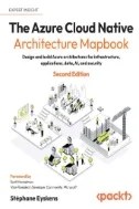 Download Book The Azure Cloud Native Architecture Mapbook : Design and Build Azure Architectures for Infrastructure, Applications, Data, AI, and Security - E-Book - PDF