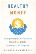 Download Book Healthy Money : Building the Bank of the Future Around Financial Health, Data Networks and Ecosystems - E-Book - PDF