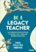 Download Book Be a Legacy Teacher : Five Purpose-Filled Pathways to Inspire Late-Career and Retiring Educators - E-Book - PDF