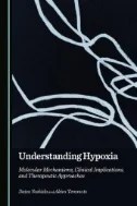 Download Book Understanding Hypoxia: Molecular Mechanisms, Clinical Implications, and Therapeutic Approaches - E-Book - PDF