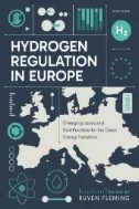 Download Book Hydrogen Regulation in Europe : Emerging Issues and Best Practices for the Clean Energy Transition - E-Book - PDF