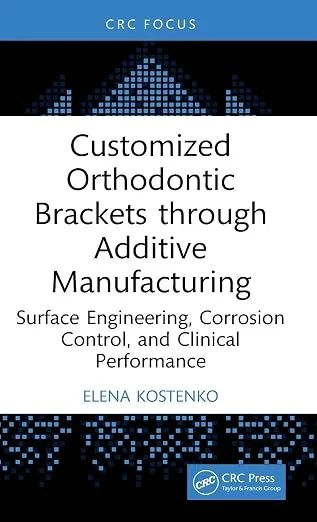 Customized Orthodontic Brackets through Additive Manufacturing: Surface Engineering, Corrosion Control, and Clinical Performance
