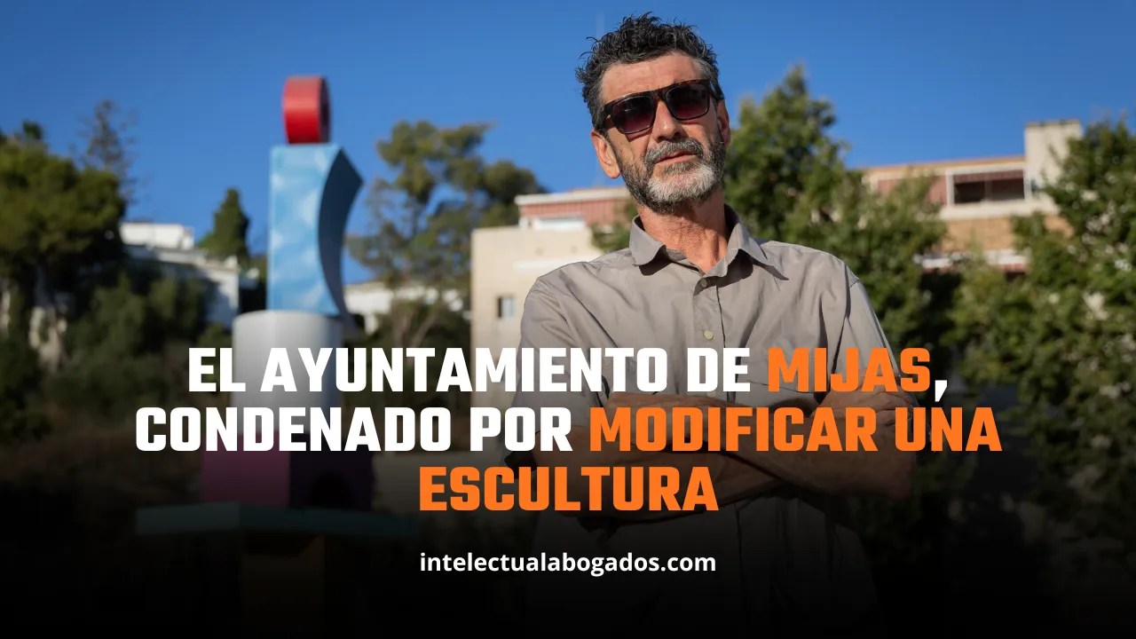 El Ayuntamiento de Mijas, condenado por modificar una escultura: las claves del derecho moral de integridad - Intelectual Abogados