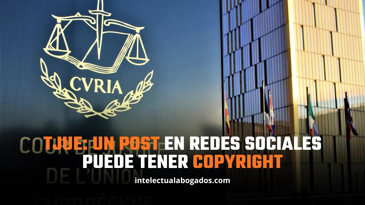 TJUE: un post en redes sociales puede tener copyright - Intelectual abogados