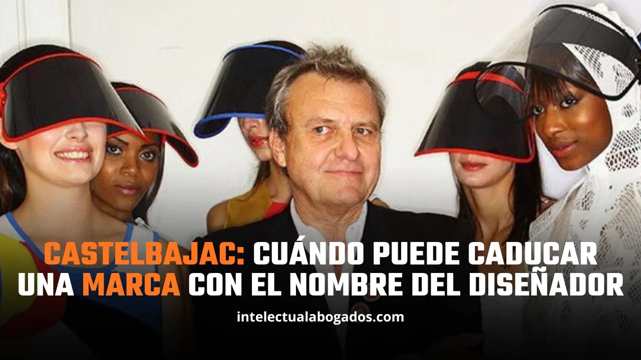 Castelbajac: cuándo puede caducar una marca con el nombre del diseñador - Intelectual Abogados
