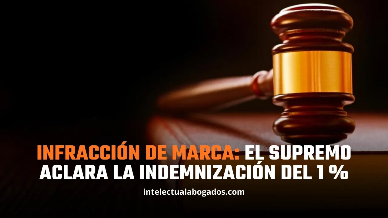Infracción de marca: el Supremo aclara la indemnización del 1 % - Intelectual Abogados