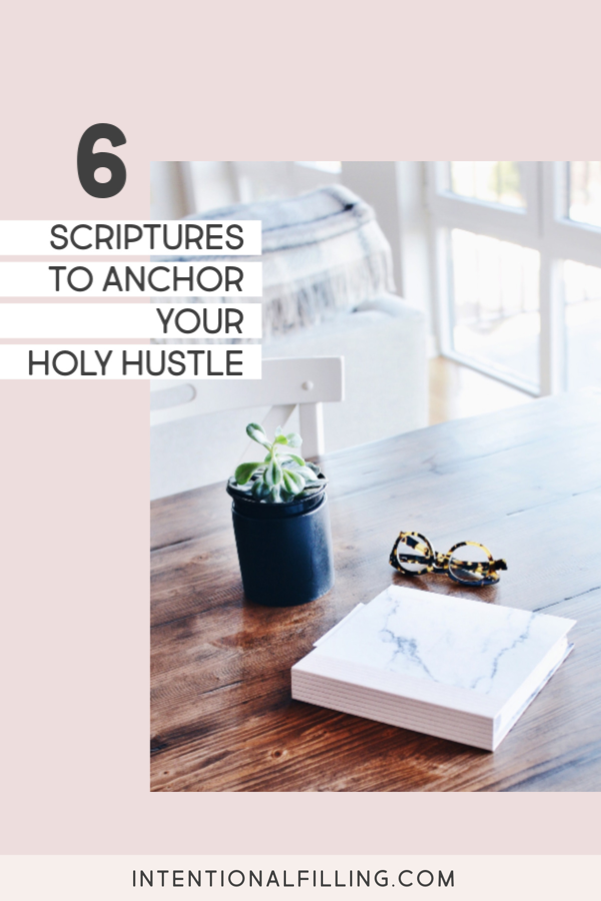 6 Scriptures to Anchor Your Holy Hustle