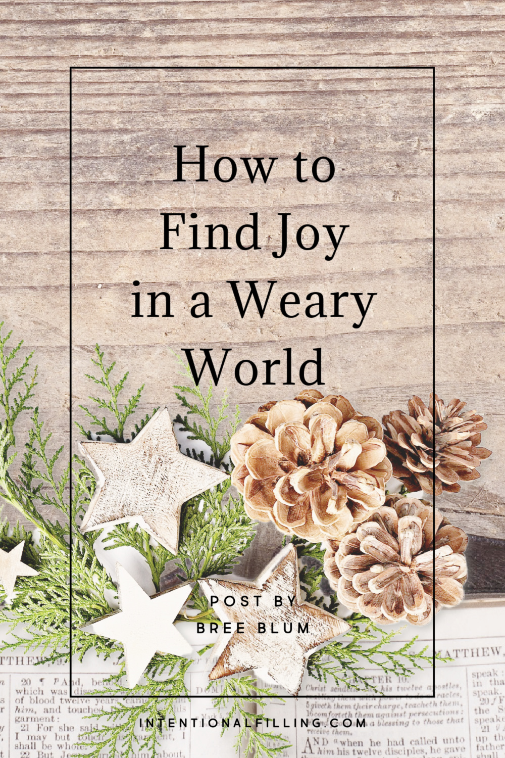 How to Find joy in a Weary World | Intentionalfilling.com