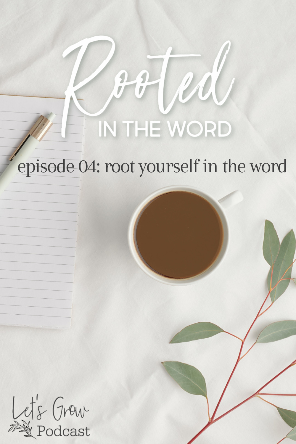 Rooted in the Word – Episode 04: Root Yourself in the Word