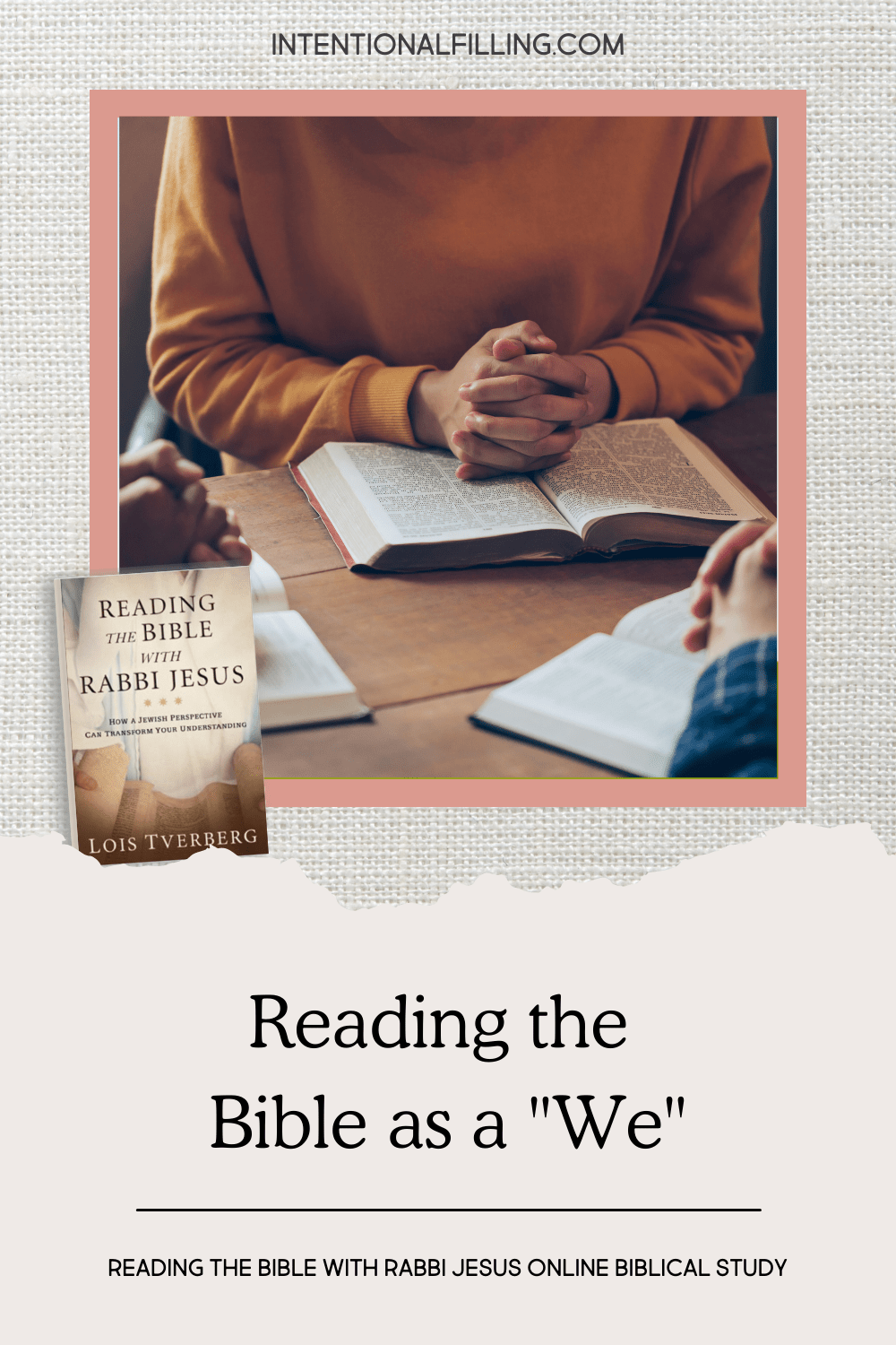 Reading the Bible as a "We" - Reading the Bible with Rabbi Jesus Online Biblical Study by Lois Tverberg | Intentional Filling