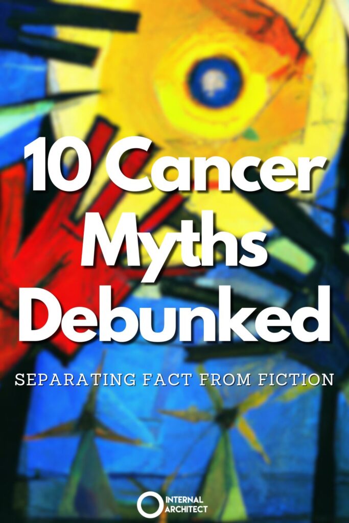 10 cancer myths debunked