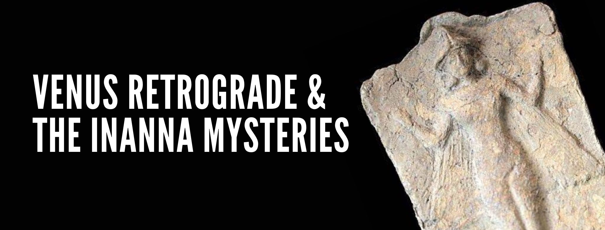 Venus Retrograde and the Inanna mysteries