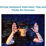 Virtual Assistant Interviews Made Easy: Essential Tips And Tricks For ...
