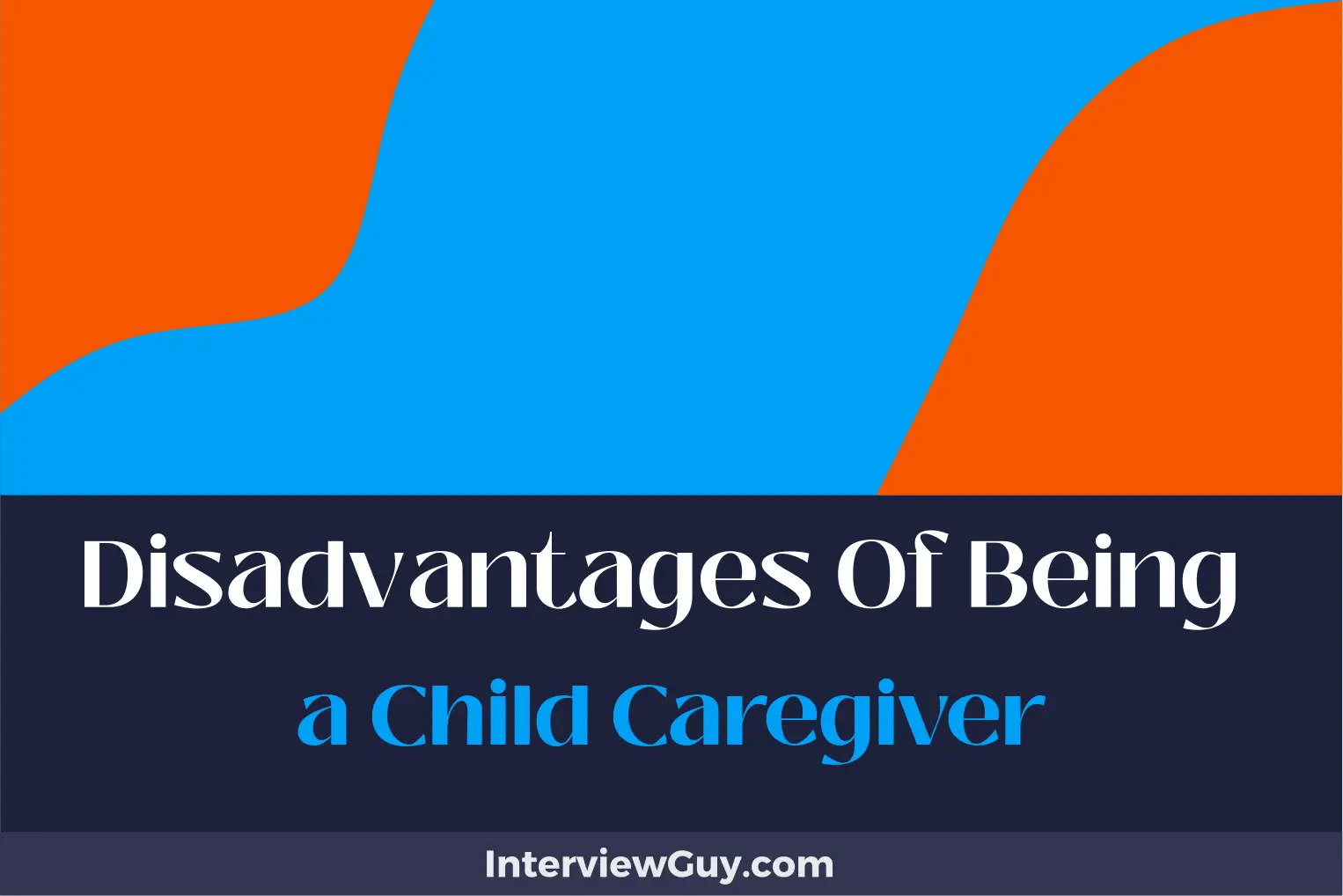 25 disadvantages of being a child caregiver (hidden reality)