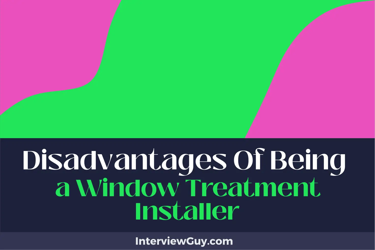 26 disadvantages of being a window treatment installer (behind the blinds)
