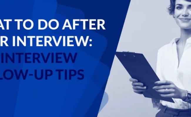 What To Do After Your Interview: Interview Follow-Up Tips - Interviewjoy, Inc.
