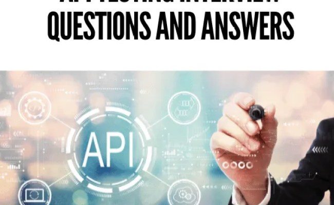 30+ API Testing Interview Questions And Answers With Examples
