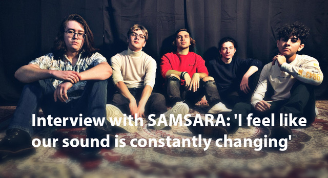 Interview with SAMSARA: ‘I feel like our sound is constantly changing ...