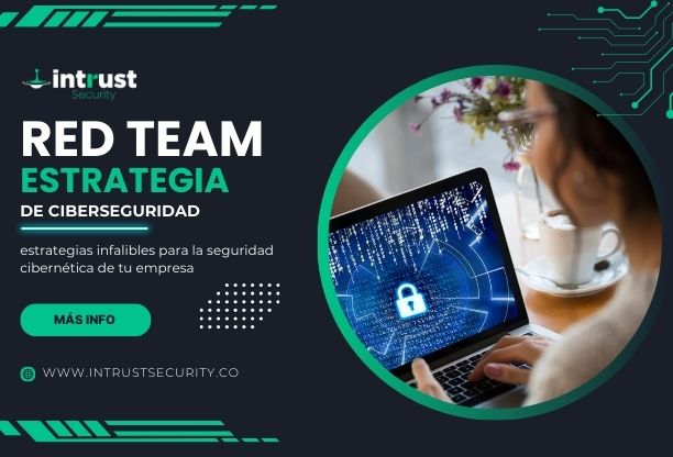 Red Team: estrategias infalibles para la seguridad cibernética de tu empresa
