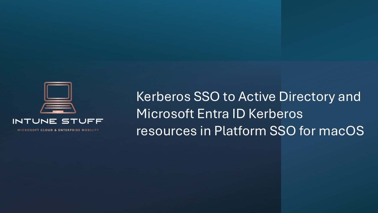 Kerberos SSO to Active Directory and Microsoft Entra ID Kerberos resources in Platform SSO for macOS