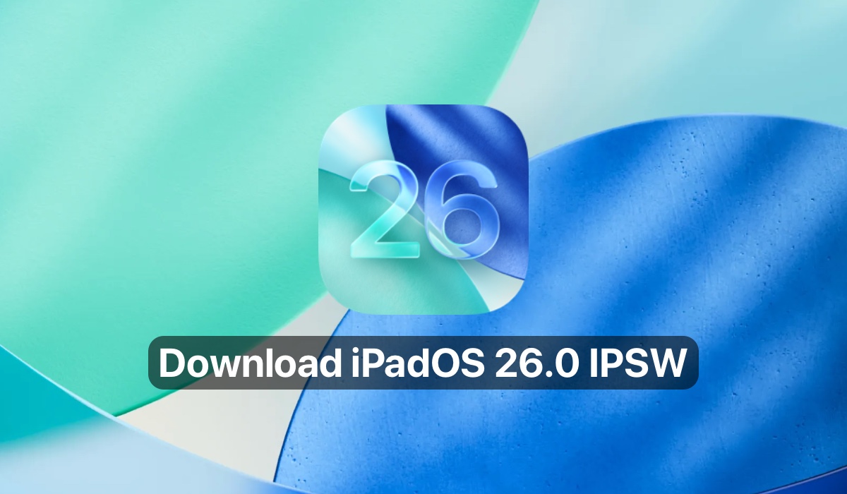 Apple Releases iPadOS 26.0 – Get IPSW Links Here