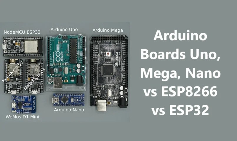 Arduino Boards Uno, Mega, Nano vs ESP8266 vs ESP32