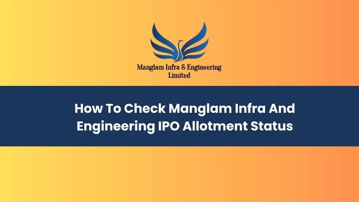 How To Check Manglam Infra And Engineering IPO Allotment Status