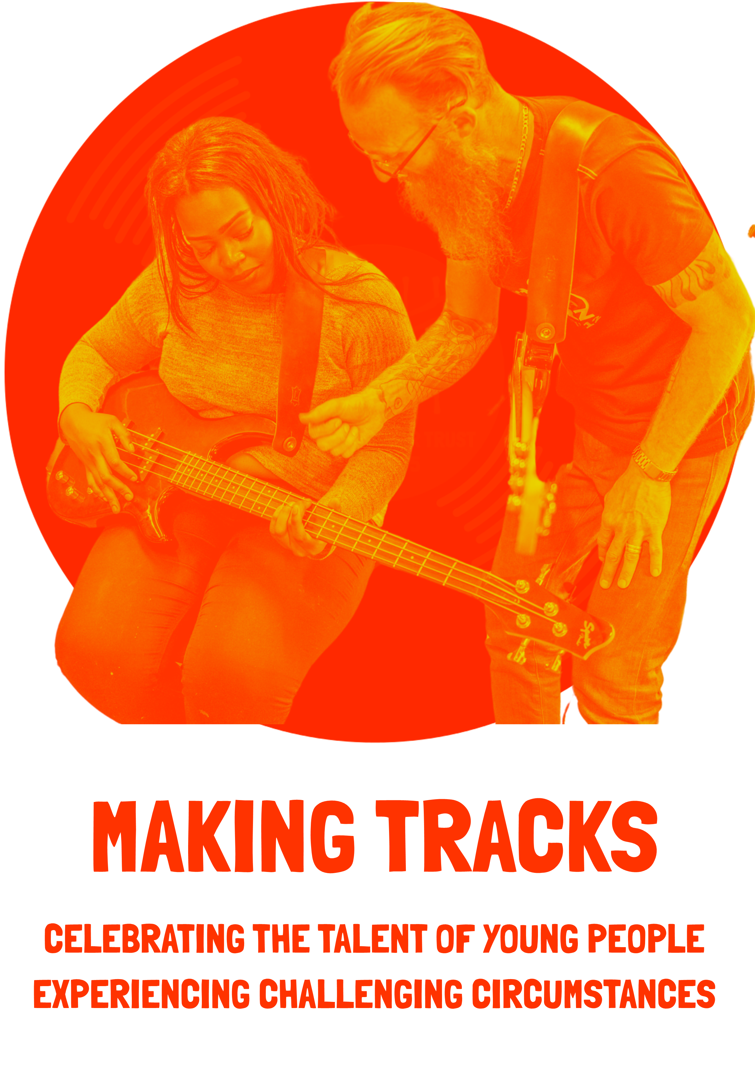 An image of a young person learning to play bass against an orange circle and the text: 'Making Tracks - celebrating the talent of young people experiencing challenging circumstances'