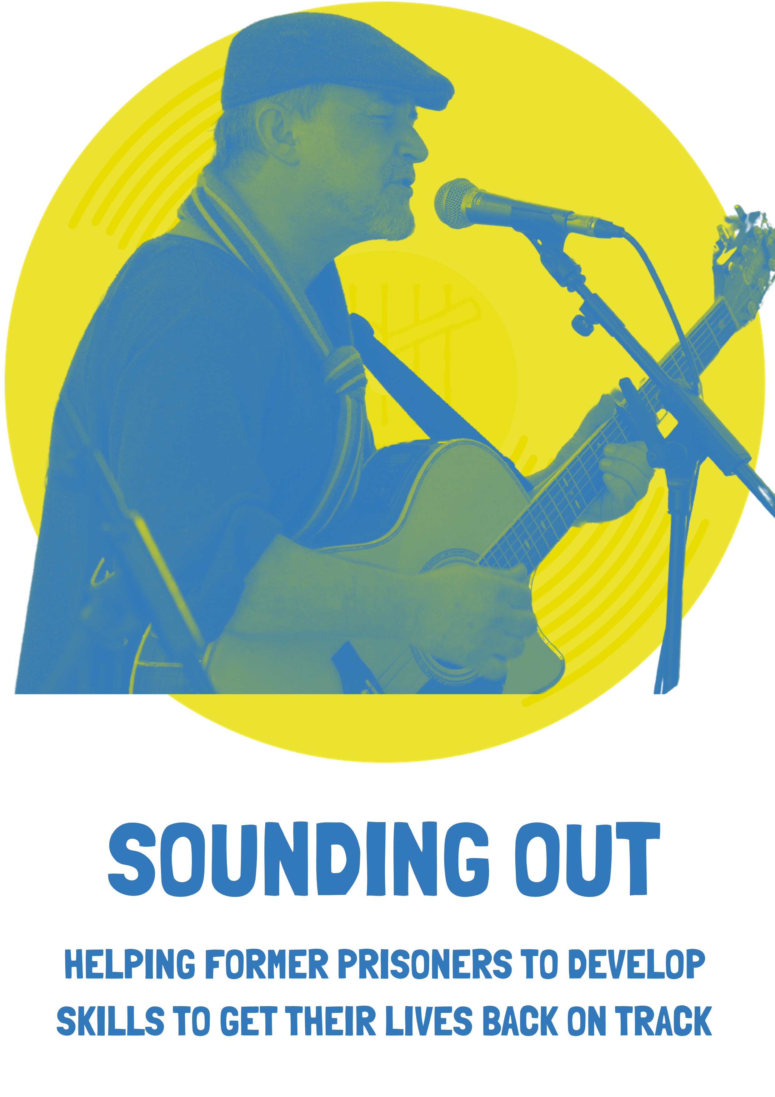 An image of a person playing guitar against a yellow circle and the text: 'Sounding Out - helping former prisoners to develop skills to get their lives back on track;