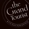 Dan Rubinstein - The Grand Tourist with Dan Rubinstein