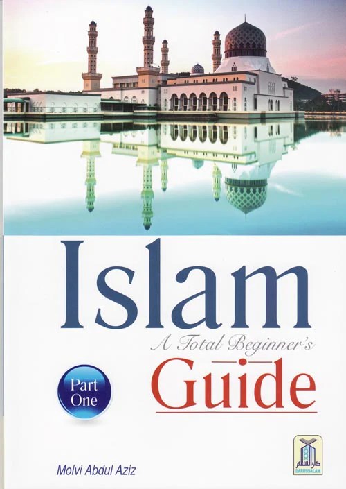 Islam A Total Beginners Guide Part One Islamguide Dk