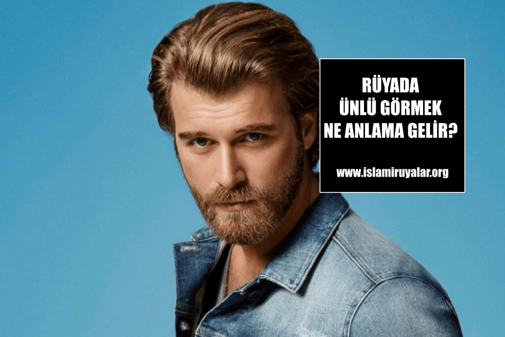 Rüyada Ünlü Birini Görmek - İslami Rüya Tabirleri, Rüya Tabirleri, Dini