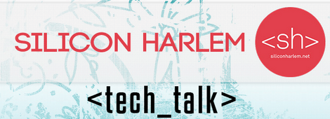 Silicon Harlem Tech Talk