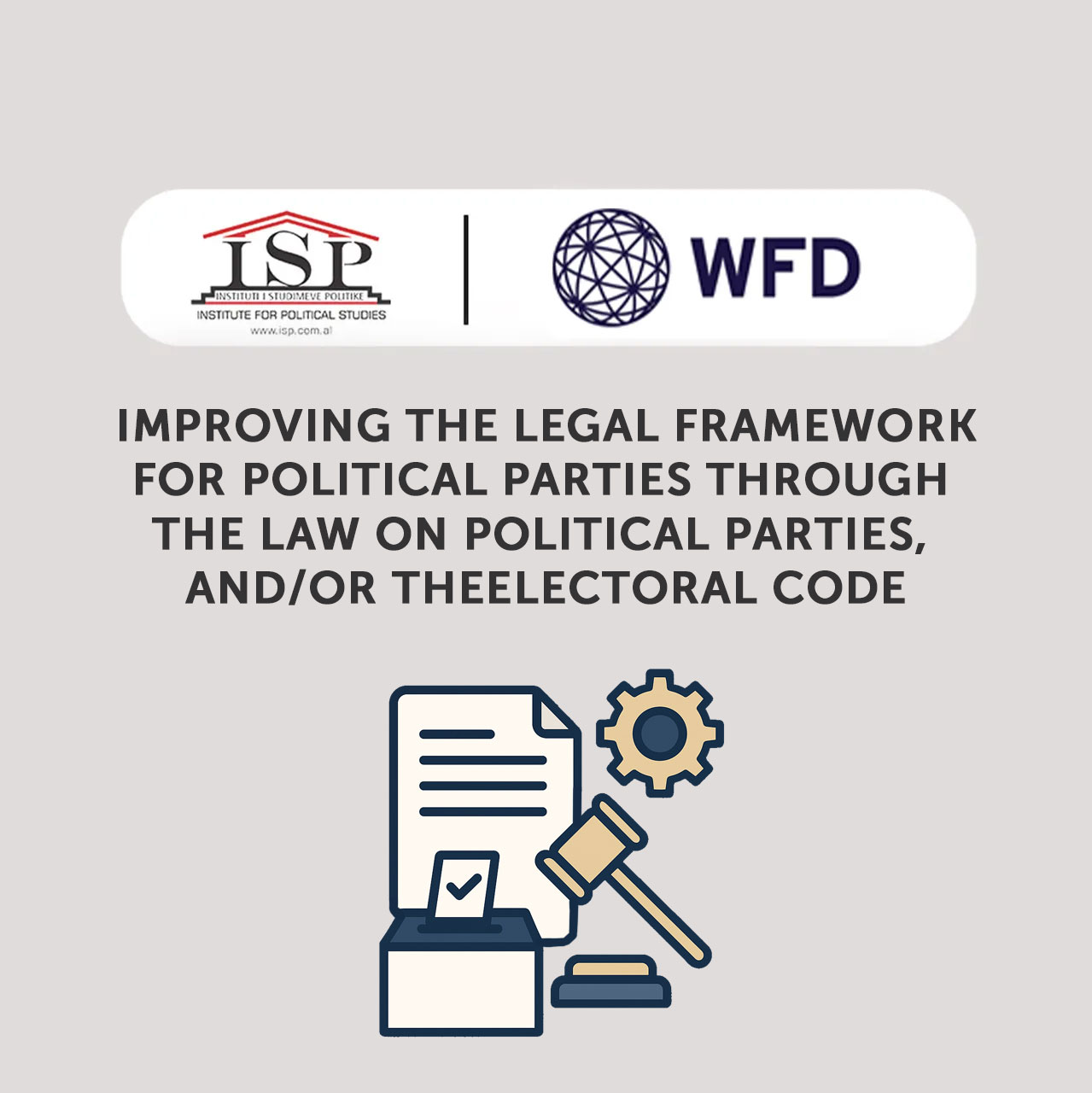 Përmirësimi i kuadrit ligjor për partitë politike përmes Ligjit për Partitë Politike dhe/ose Kodit Zgjedhor